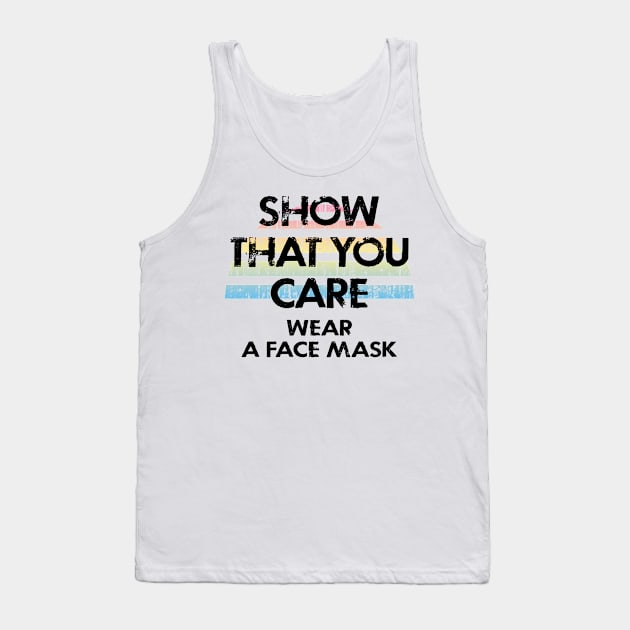 Show that you care. Wear a mask. Heroes keep their masks on. Face masks save lives. Stop the virus spread. Trust science not morons. Protect others, don't be selfish Tank Top by IvyArtistic